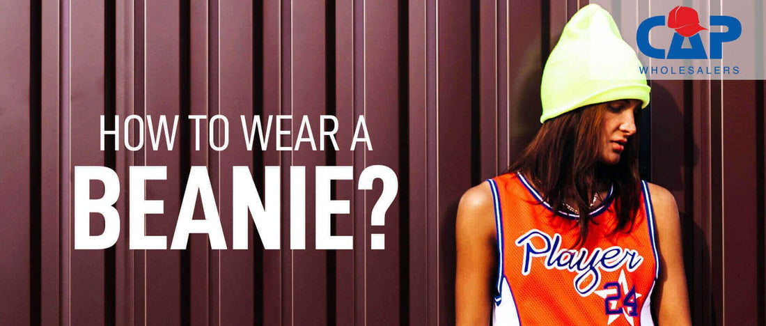 HOW TO WEAR A BEANIE?