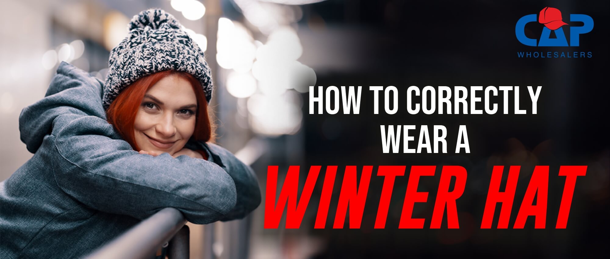 HOW TO CORRECTLY WEAR A WINTER HAT Cap Wholesalers