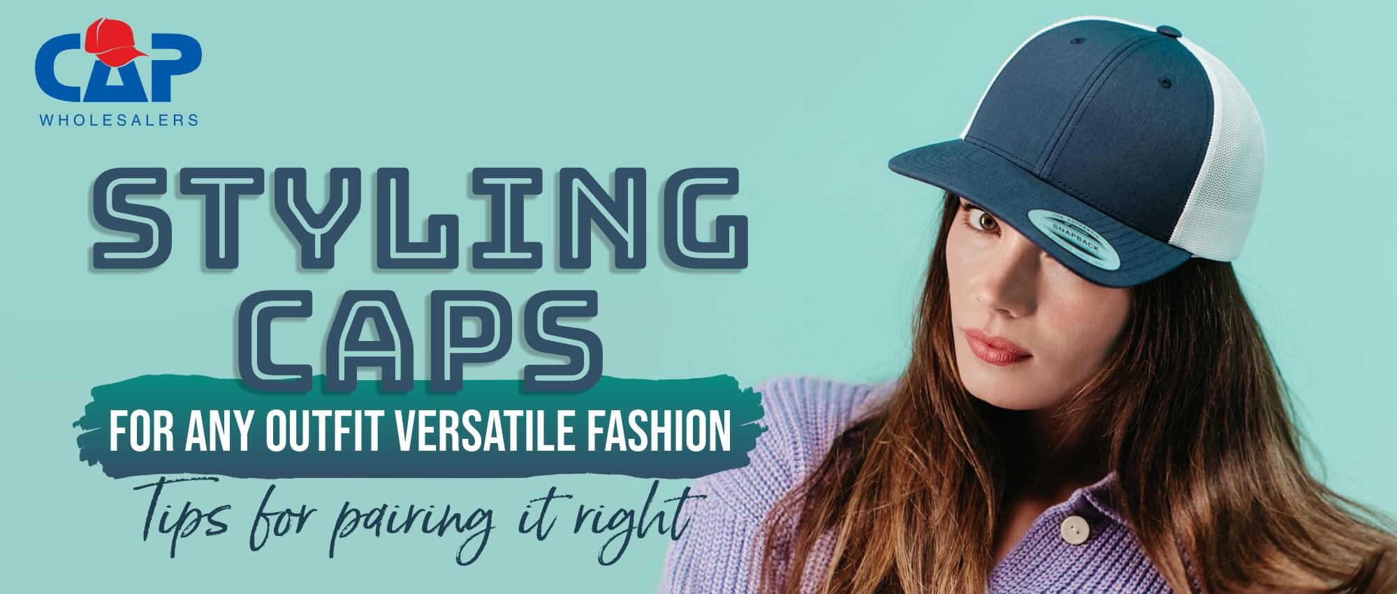 STYLING CAPS FOR ANY OUTFIT VERSATILE FASHION - TIPS FOR PAIRING IT RI ...