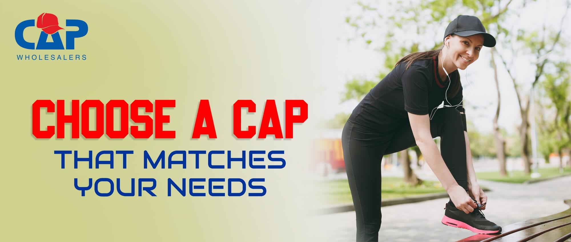 Needs Caps CHOOSE A CAP THAT MATCHES YOUR NEEDS – Cap Wholesalers