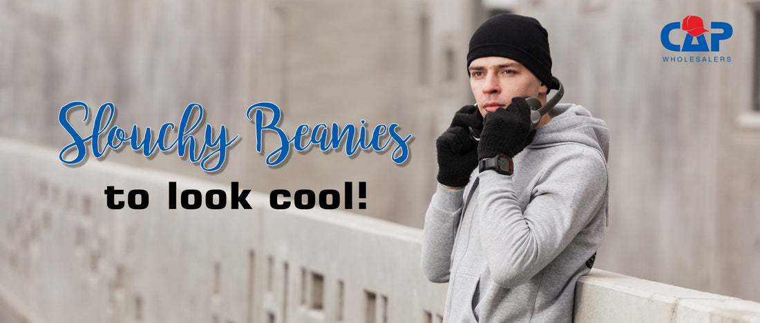 Slouchy Beanies to look cool!