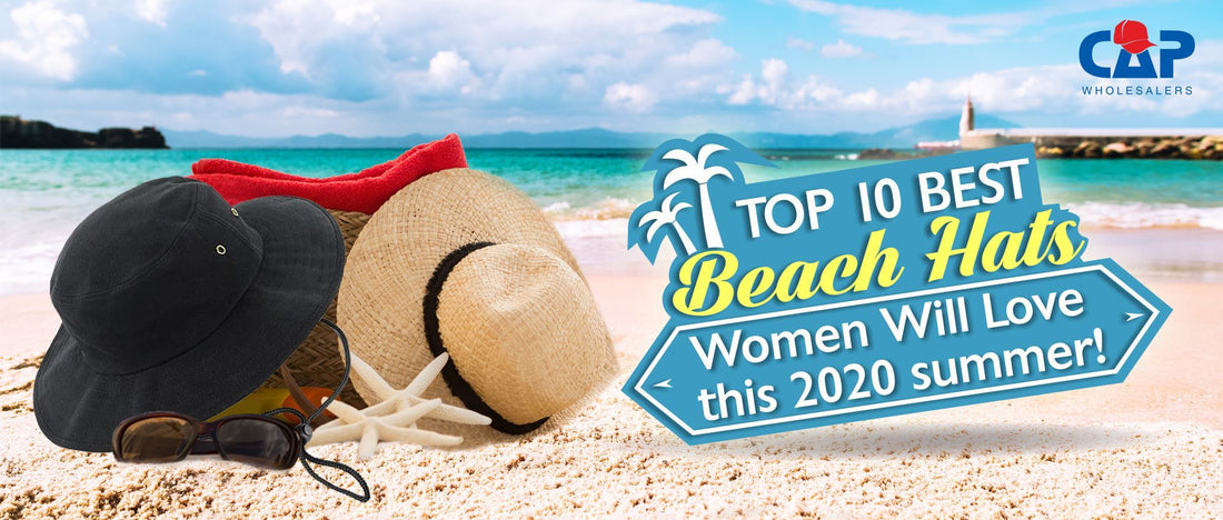 Top Beach Hat styles for Women who Love sea-shores!