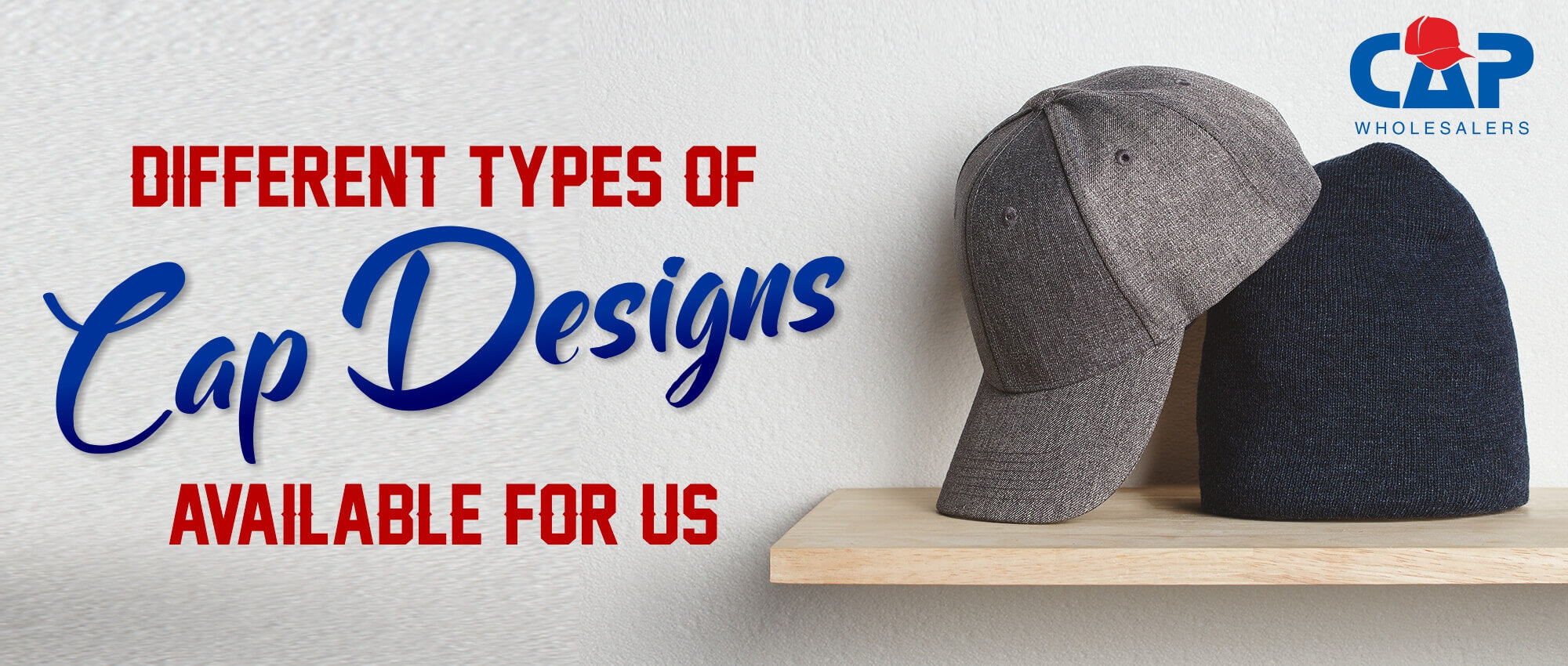 DIFFERENT TYPES OF CAP DESIGNS AVAILABLE FOR US – Cap Wholesalers